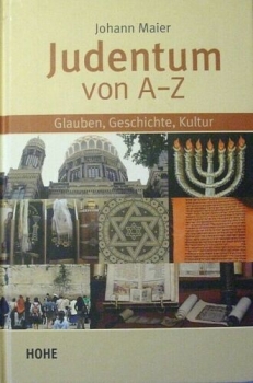 Judentum von A - Z, Glauben, Geschichte, Kultur von Johann Maier